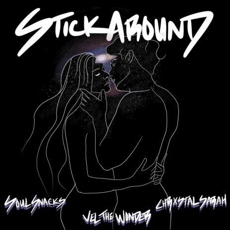 Stick Around ft. Chrxstal Sarah & Soulsnacks | Boomplay Music