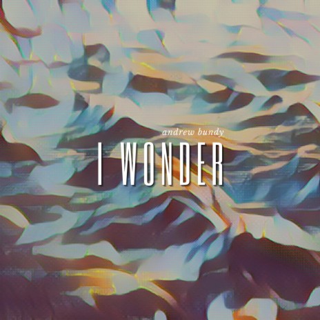 I Wonder | Boomplay Music