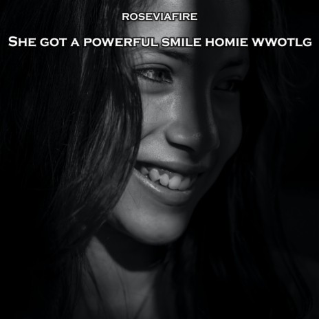 She Got a Powerful Smile Homie Wwotlg | Boomplay Music