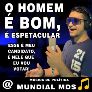 O Homem é bom, é espetacular, esse é meu candidato é nele que eu vou votar! musicas de política