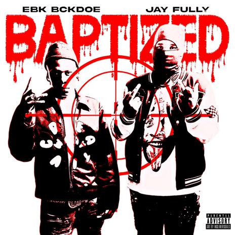 Baptized ft. EBK BCKDOE | Boomplay Music