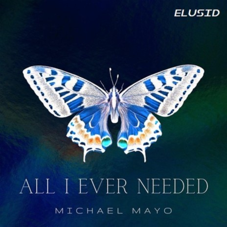 All I Ever Needed ft. Micheal Mayo