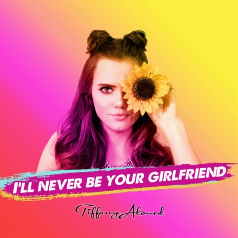 I'll Never Be Your Girlfriend | Boomplay Music