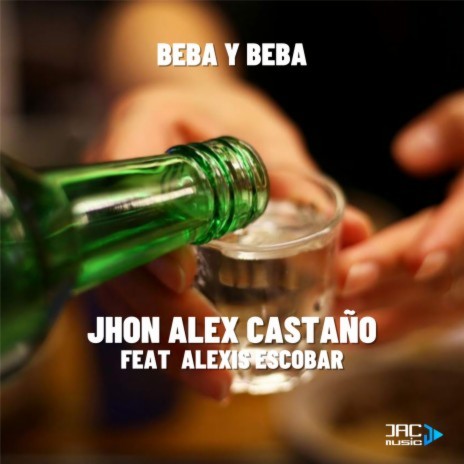 BEBA Y BEBA (feat. Alexis Escobar) | Boomplay Music