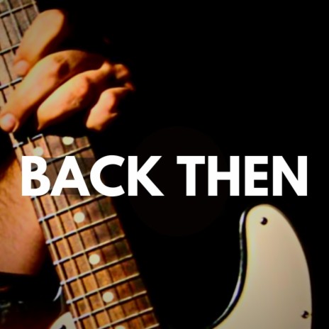 Back Then (Rock) | Boomplay Music