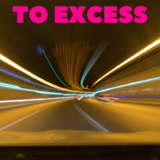 To Excess