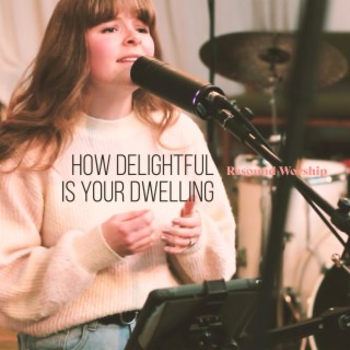 How Delightful Is Your Dwelling lyrics | Boomplay Music