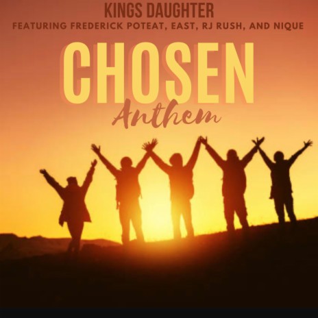 Chosen Anthem ft. Frederick Poteat, East, RJ Rush & Nique