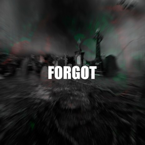 FORGOT | Boomplay Music