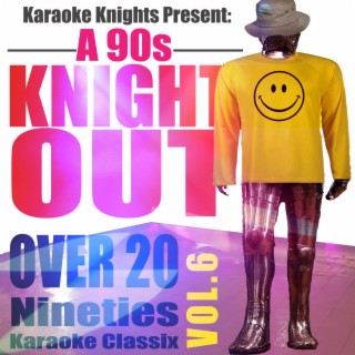 Karaoke Knights Present - A 90s Knight Out, Vol. 6 - Ninties Karaoke Classics