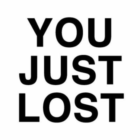 You Lost | Boomplay Music