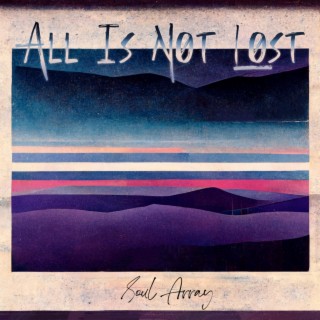 All Is Not Lost | Boomplay Music