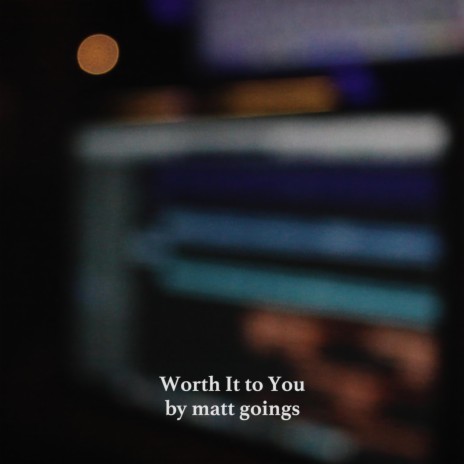 Worth It to You | Boomplay Music