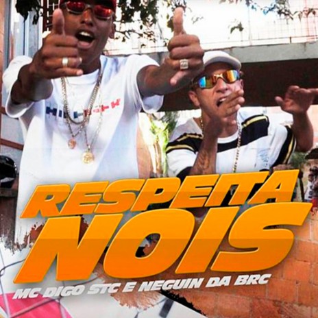 Respeita Nois ft. MC Neguin da BRC & DJ Biel Bolado | Boomplay Music