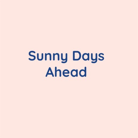 Sunny Days Ahead (Special Version) | Boomplay Music