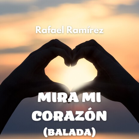 Mira Mi Corazón (Balada) | Boomplay Music