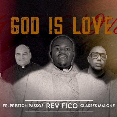 God Is Love ft. Fr. Preston Passos & Glasses Malone | Boomplay Music