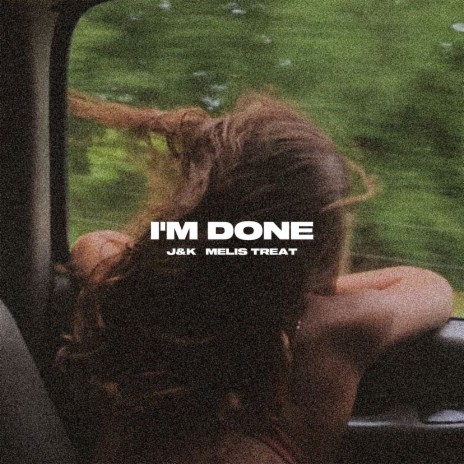 I'm Done ft. Melis Treat | Boomplay Music