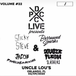 DCxPC Live Vol. 22 Presents Sticky Steve, Borrowed Sparks, Jacob Danielsen-Moore and Dougies Flesh & The Slashers