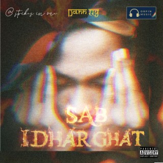 Sab idhar ghat