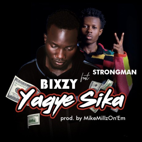 Yagye Sika ft. Strongman 🅴 | Boomplay Music