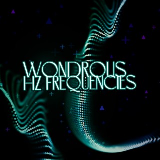 Wondrous Hz Frequencies: Remove All Negativity, Blockages, Complete Body Regeneration, Emotional and Physical Betterment, Anxiety Relief