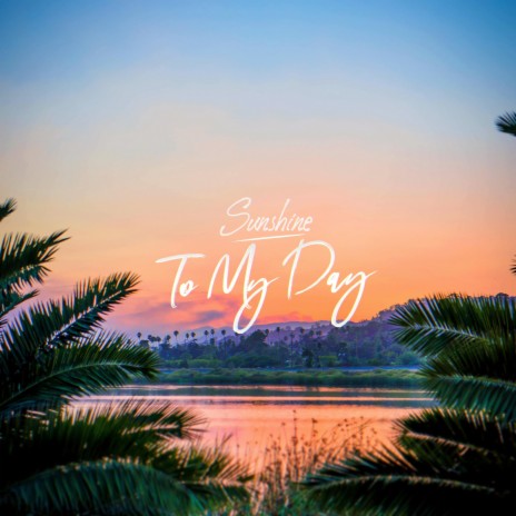 Sunshine To My Day | Boomplay Music