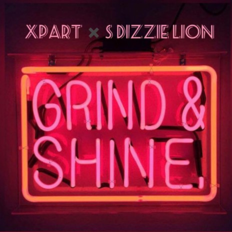 Grind & Shine ft. S Dizzie Lion | Boomplay Music