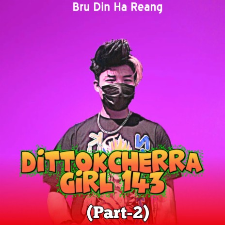 Dittokcherra Girl 143, Pt. 2