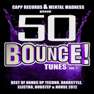 50 Bounce Tunes, Vol. 1 (Deluxe Edition) - Best of Hands Up Techno, Hardstyle, Electro, Dubstep, & House 2012