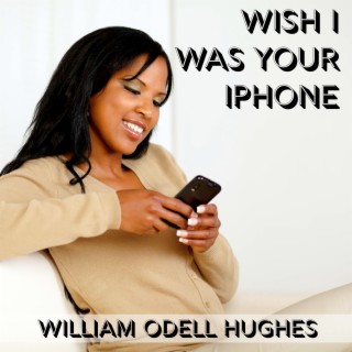 Wish I Was Your iPhone