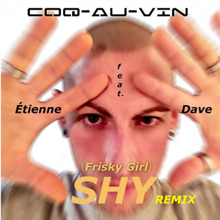 (Frisky Girl) Shy Remix (feat. Étienne & Dave)