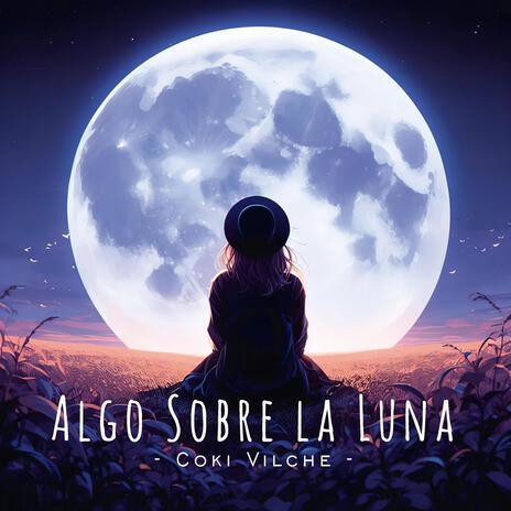 Algo Sobre la Luna, Pt. 3 | Boomplay Music