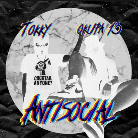 Antisocial ft. Tokky | Boomplay Music