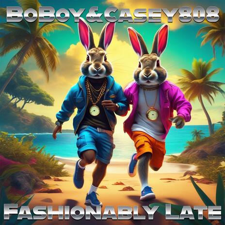 Fashionably Late ft. Casey808 | Boomplay Music