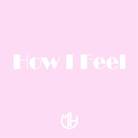 How I Feel | Boomplay Music