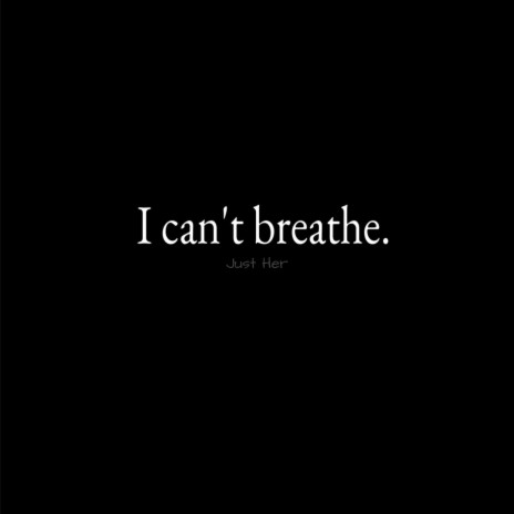 I Can’t Breathe | Boomplay Music