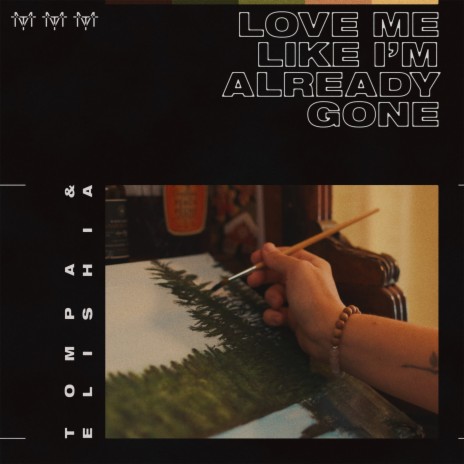 Love Me Like I'm Already Gone ft. ELISHA | Boomplay Music