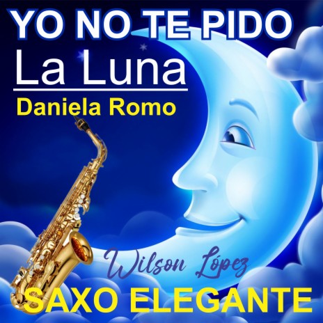 Yo no te pido la Luna | Boomplay Music