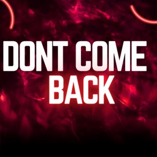 Dont Come Back
