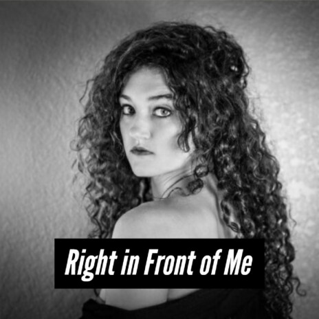 Right in Front of Me | Boomplay Music