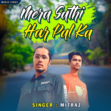 Mera Sathi Har Paal Ka | Boomplay Music