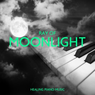 Ray of Moonlight: Healing Piano Music for Sleep & Relaxation, Relief Stress, Peaceful Live