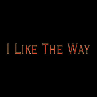 I Like The Way