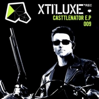 Xtiluxe Records 009 (Casttlenator E.P)