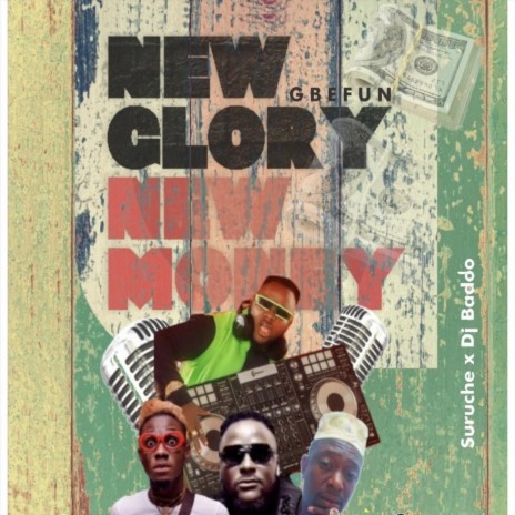 New Glory New Money (Gbefun) ft. DJ Baddo | Boomplay Music