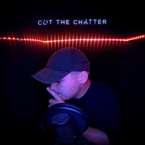 Cut the Chatter | Boomplay Music