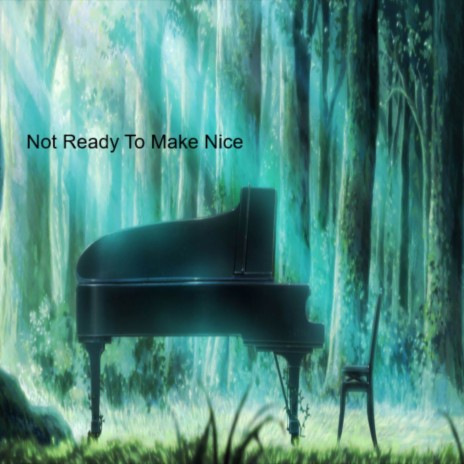 Not Ready To Make Nice | Boomplay Music