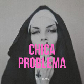 Chica Problema