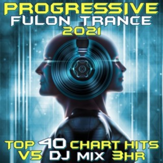 Progressive Fullon Trance 2021 Top 40 Chart Hits, Vol. 5 DJ Mix 3Hr